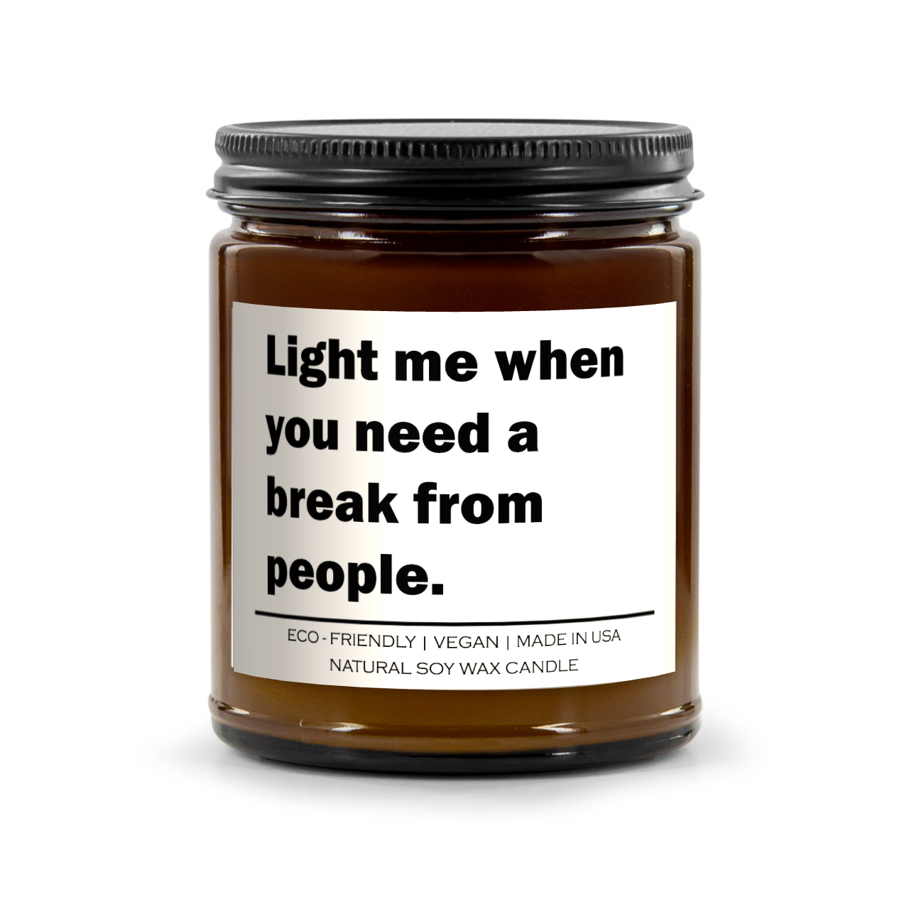 "Light Me When You Need a Break from People" – 100% Soy Wax Candle
