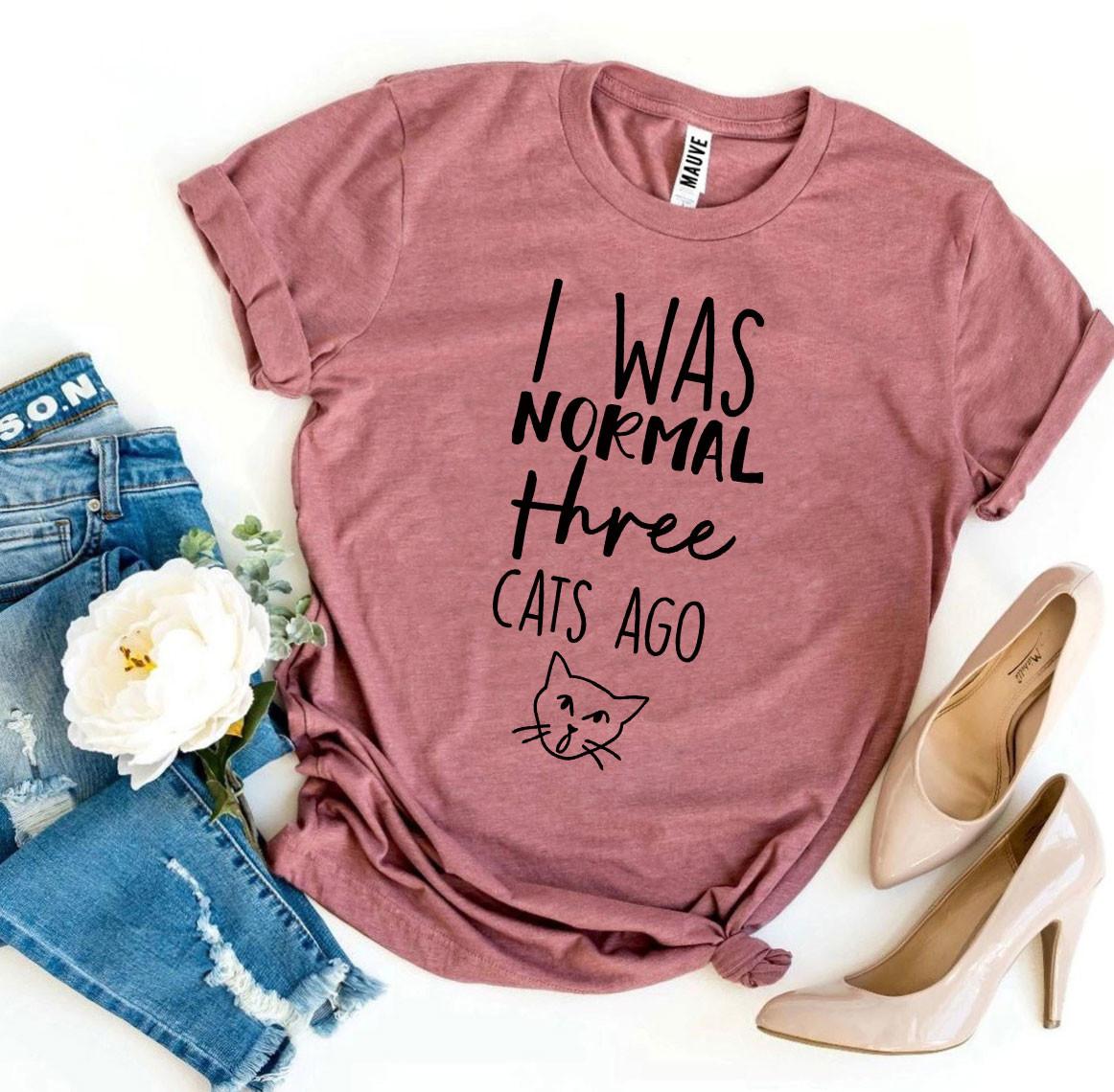I Was Normal Three Cats Ago – Funny Cat Lover Tee