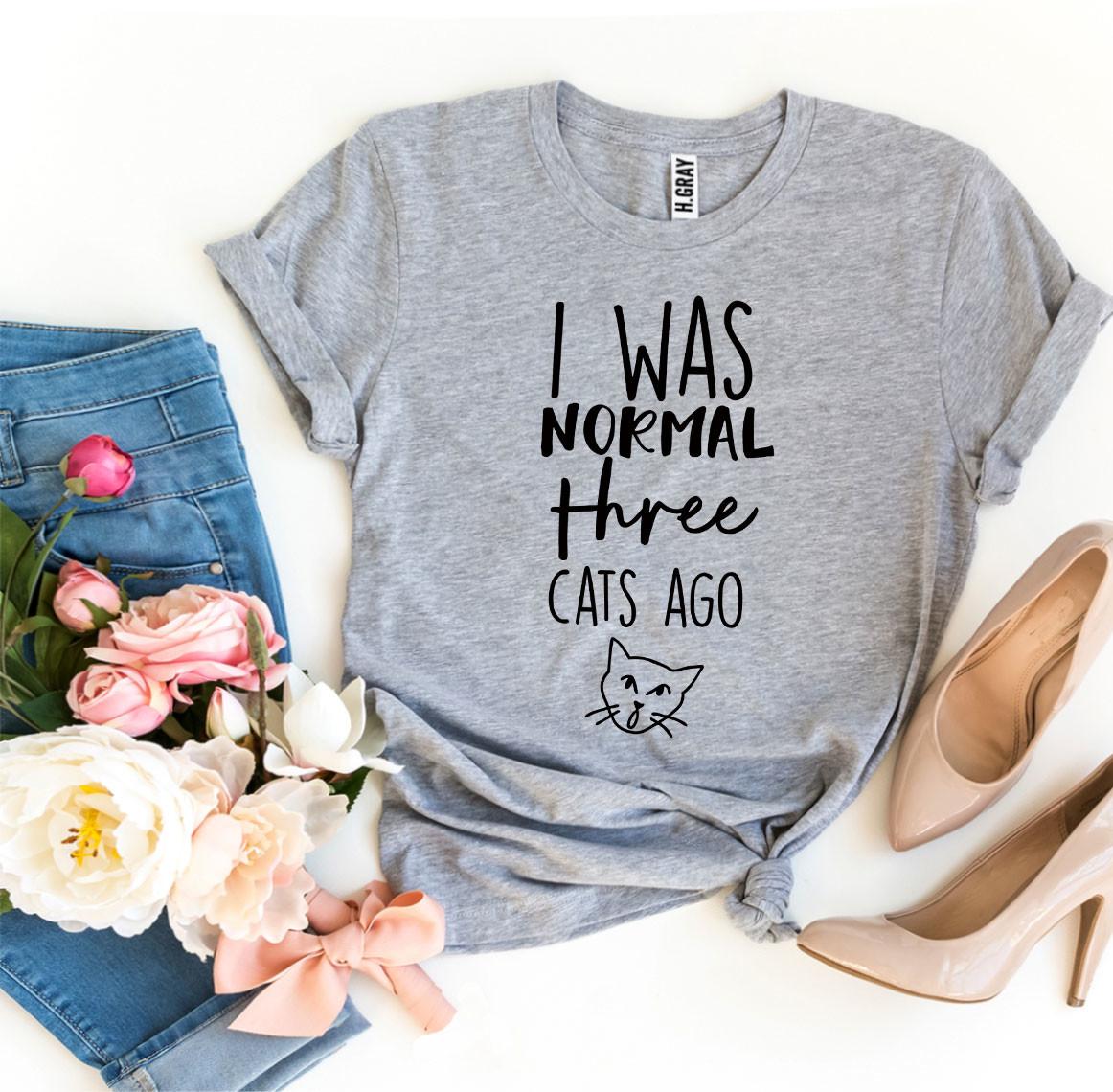 I Was Normal Three Cats Ago – Funny Cat Lover Tee