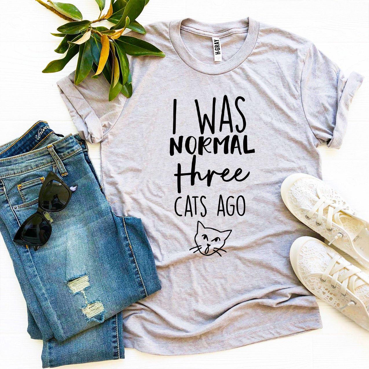 I Was Normal Three Cats Ago – Funny Cat Lover Tee
