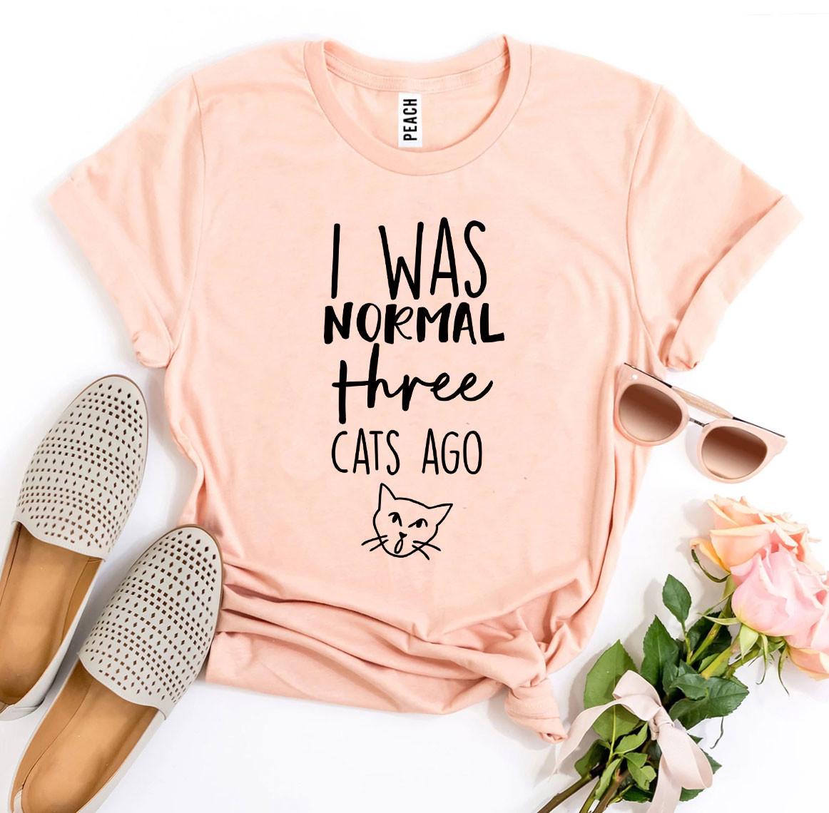 I Was Normal Three Cats Ago – Funny Cat Lover Tee