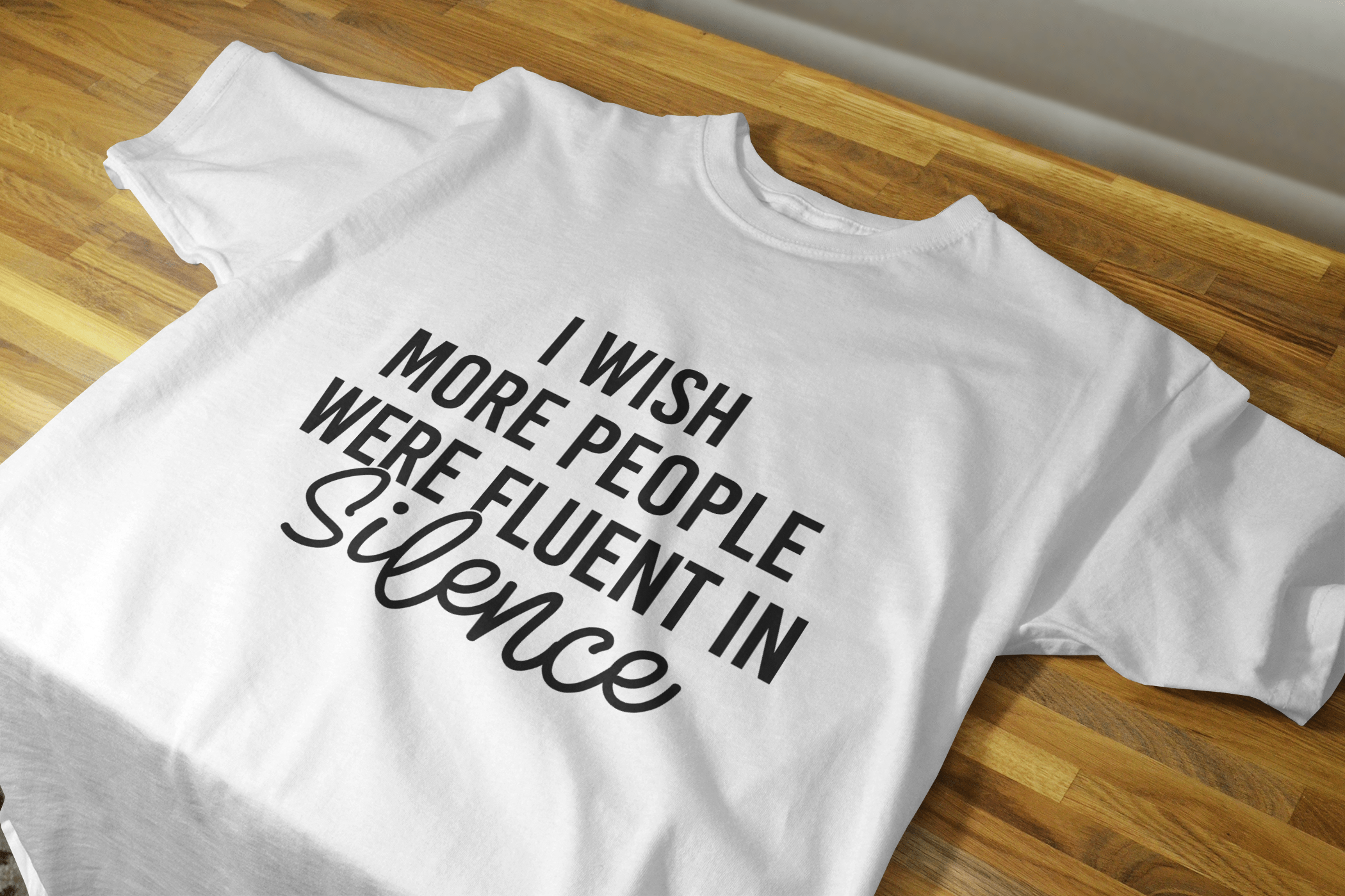 I Wish More People Were Fluent in Silence – Unisex T-Shirt