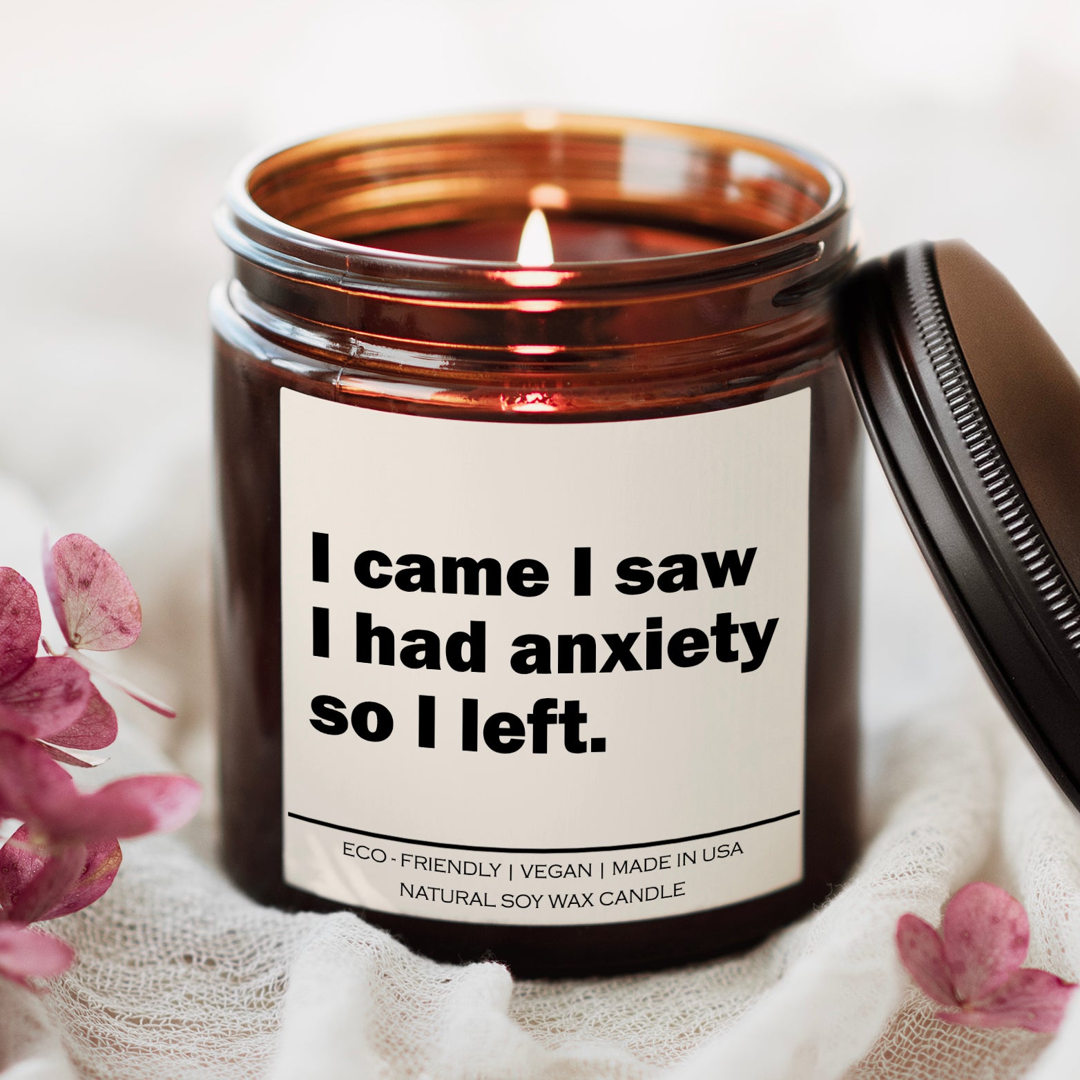 &quot;I Came, I Saw, I Had Anxiety, So I Left&quot; – 100% Soy Wax Candle