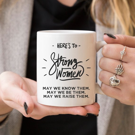 Here’s to Strong Women – Funny Coffee Mug