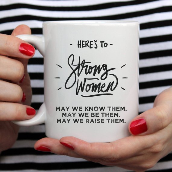 Here’s to Strong Women – Funny Coffee Mug